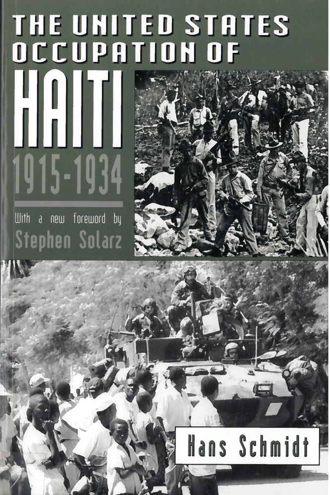 The United States Occupation of Haiti, 1915-1934 by Hans R. Schmidt