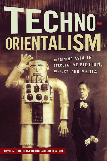 Techno-Orientalism | Rutgers University Press