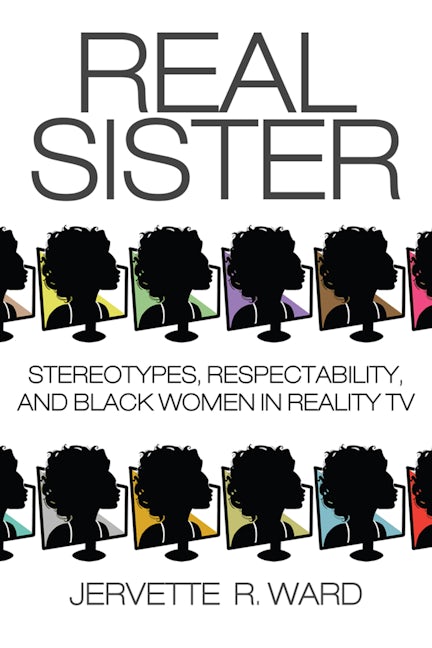 Book title (Real Sister) in all caps above two rows of silhouettes of Black women in front of television screens.