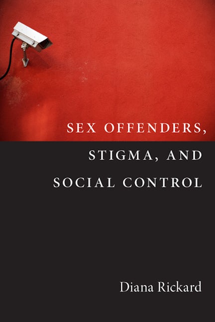 Sex Offenders Stigma And Social Control Rutgers University Press
