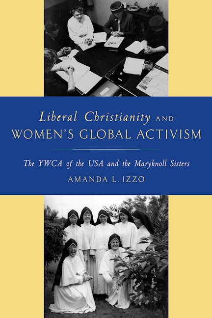 Liberal Christianity and Women's Global Activism Rutgers University Press