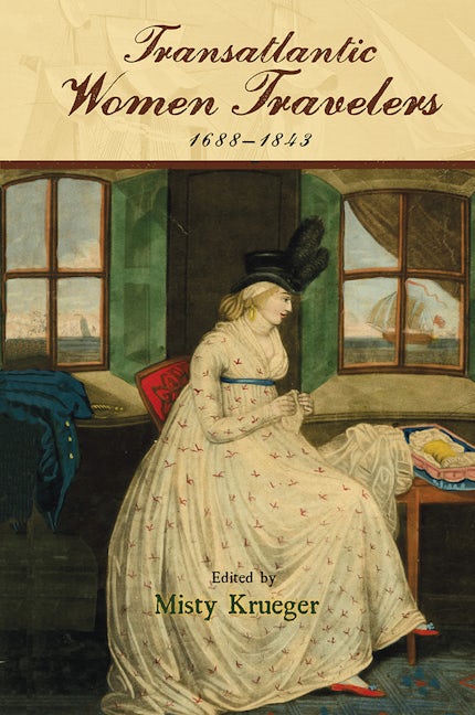 Transatlantic Women Travelers, 1688-1843 | Bucknell University Press