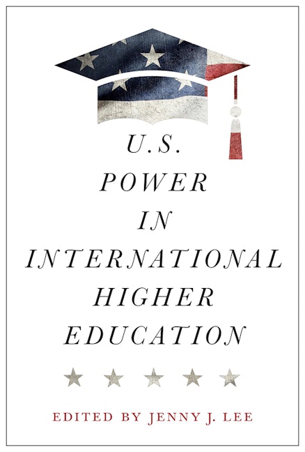 U. S. Power in International Higher Education.